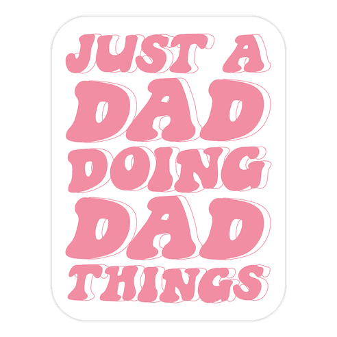 Just a Dad Doing Dad Things Die Cut Sticker