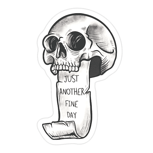 Just Another Fine Day Skull Die Cut Sticker