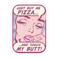 Just Buy My Pizza And Touch My Butt- vintage comics Die Cut Sticker
