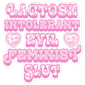 Lactose Intolerant Evil Feminist Slut Die Cut Sticker
