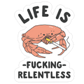 Life is F***ing Relentless Die Cut Sticker