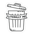 Literally Me (Trash) Die Cut Sticker