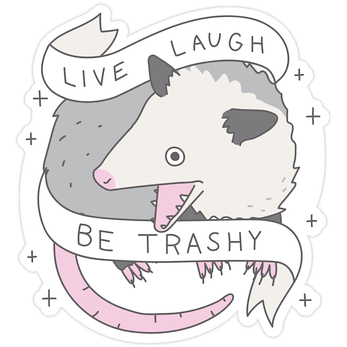 Live, Laugh, Be Trashy Opossum Die Cut Sticker