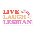 Live Laugh Lesbian Die Cut Sticker