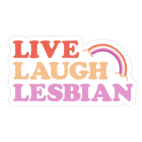 Live Laugh Lesbian Die Cut Sticker