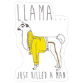 Llama Just Killed A Man Parody Die Cut Sticker