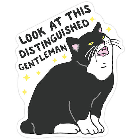 Look At This Distinguished Gentleman Cat Die Cut Sticker