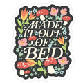 Made It Out Of Bed (Floral) Die Cut Sticker