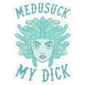 Medusuck My Dick Die Cut Sticker