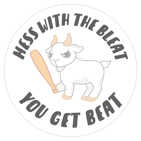 Mess With The Bleat You Get Beat Die Cut Sticker