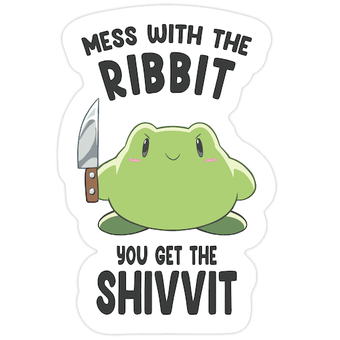 Mess With The Ribbit, You Get The Shivvit Die Cut Sticker