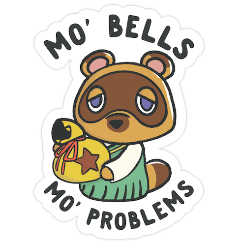 Mo' Bells Mo' Problems Tom Nook Die Cut Sticker