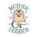 Mother Of Doggos Die Cut Sticker