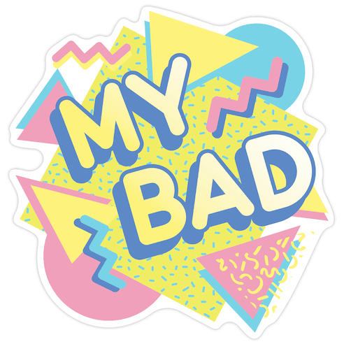 My Bad 90s Aesthetic Die Cut Sticker