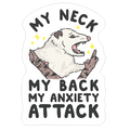 My Neck My Back My Anxiety Attack Opossum Die Cut Sticker