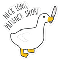 Neck Long, Patience Short Goose Die Cut Sticker