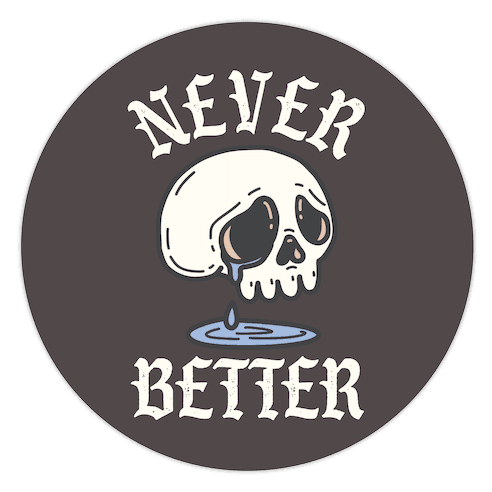 Never Better Die Cut Sticker