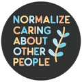 Normalize Caring About Other People Die Cut Sticker