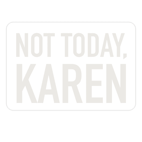 Not Today Karen Die Cut Sticker