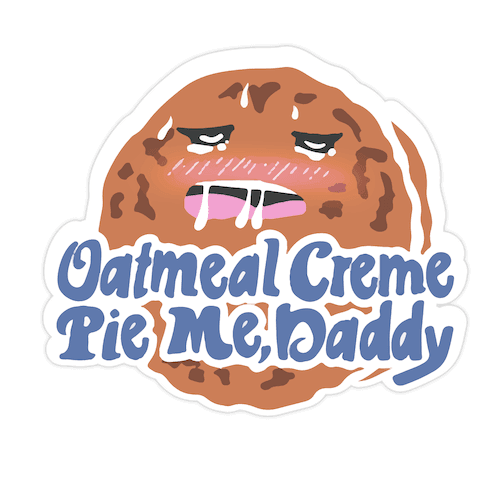 Oatmeal Creme Pie Me, Daddy Die Cut Sticker
