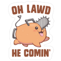 Oh Lawd He Comin' Pochita Die Cut Sticker