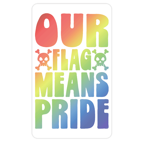 Our Flag Means Pride Die Cut Sticker