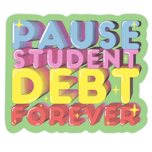 Pause Student Debt Forever Die Cut Sticker