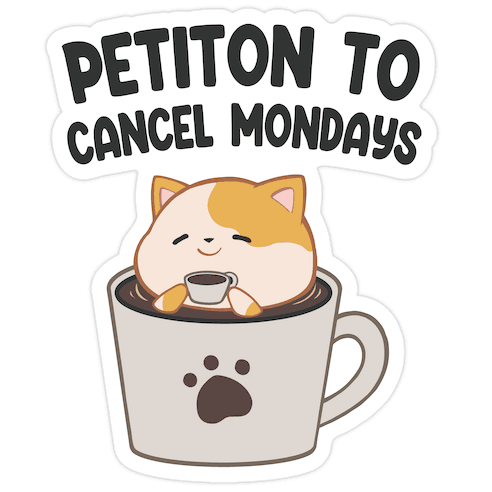 Petiton to Cancel Mondays Die Cut Sticker