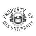 Property Of Dick University Die Cut Sticker