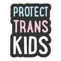 Protect Trans Kids White Print Die Cut Sticker