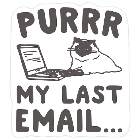 Purrr My Last Email Cat Parody Die Cut Sticker