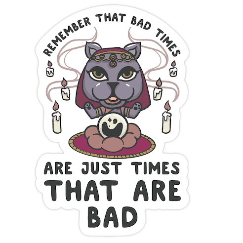 Remember That Bad Times are Just Times That Are Bad Katrina Die Cut Sticker