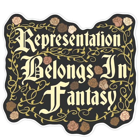 Representation Belongs In Fantasy Die Cut Sticker