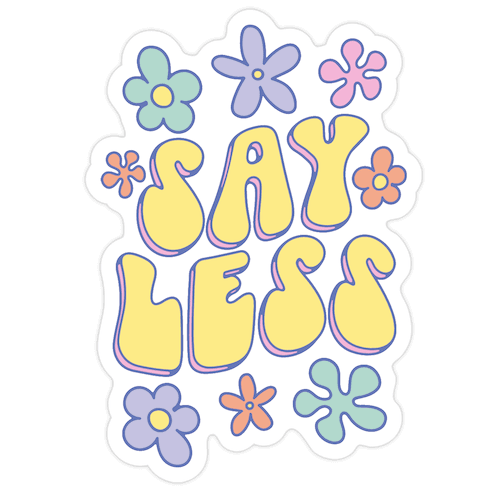 Say Less Die Cut Sticker