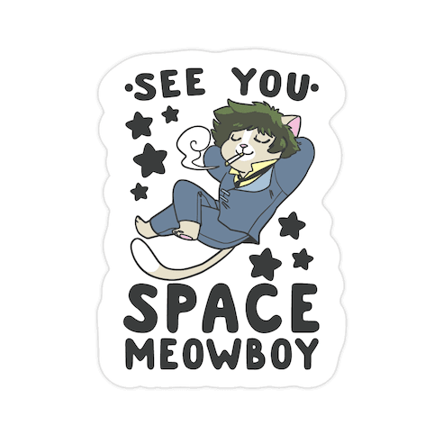 See you, Space Meowboy - Cowboy Bebop Die Cut Sticker