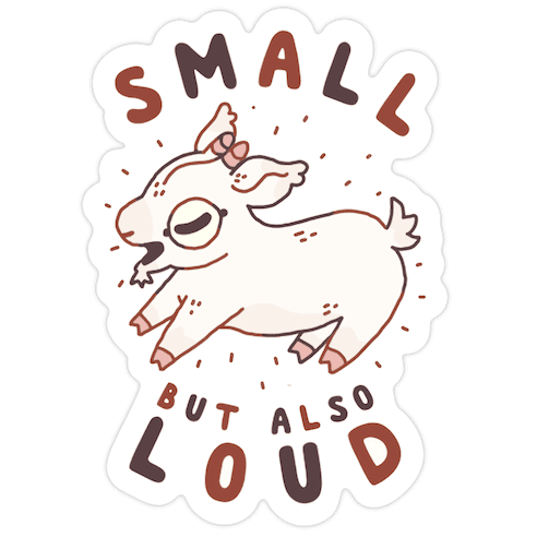 Small But Also Loud Baby Goat Die Cut Sticker