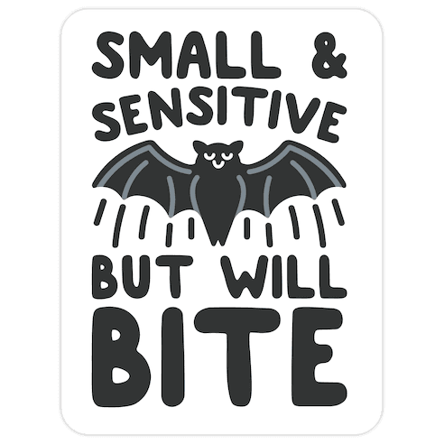 Small & Sensitive But Will Bite Die Cut Sticker