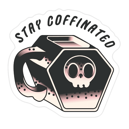 Stay Coffinated Die Cut Sticker