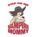 Step On Me Vampire Mommy Die Cut Sticker