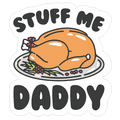 Stuff Me Daddy Turkey Parody Die Cut Sticker