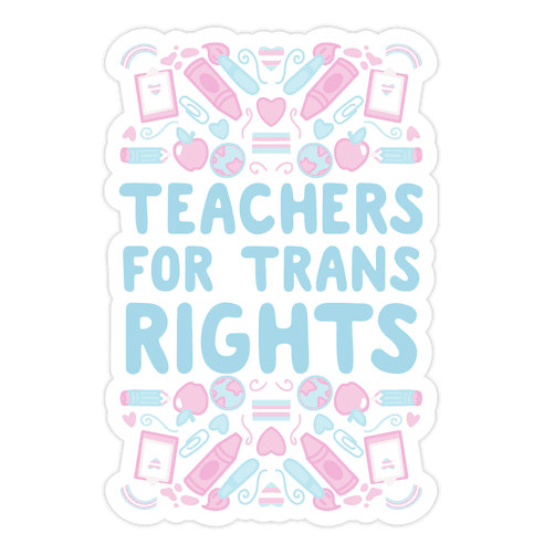 Teachers For Trans Rights Die Cut Sticker