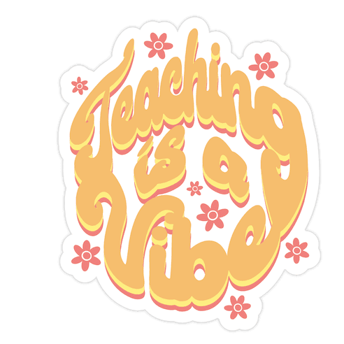 Teaching is a Vibe Die Cut Sticker