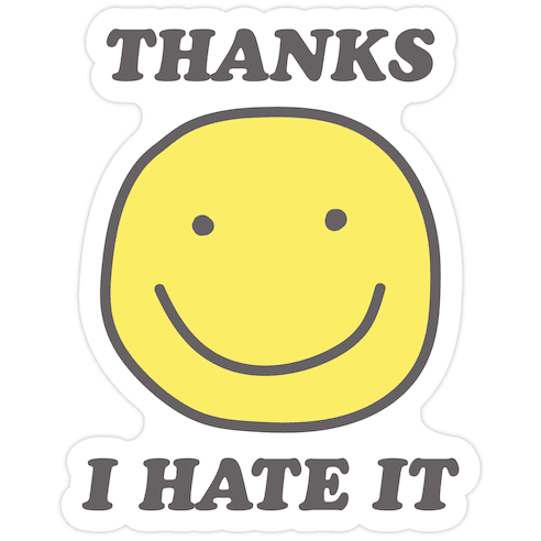 Thanks I Hate It Die Cut Sticker