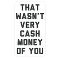 That Wasn't Very Cash Money Of You Die Cut Sticker