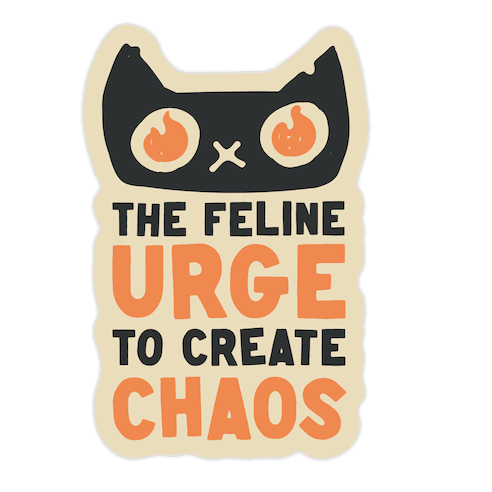 The Feline Urge To Create Chaos Die Cut Sticker