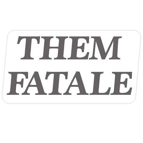 Them Fatale Die Cut Sticker