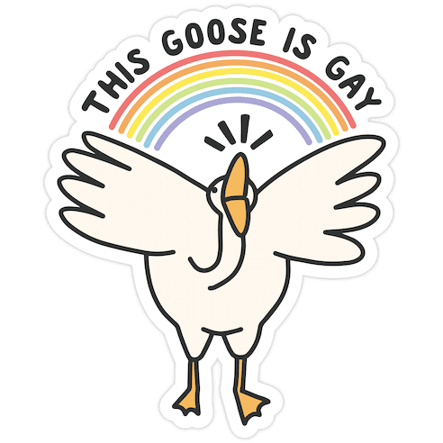This Goose Is Gay Die Cut Sticker