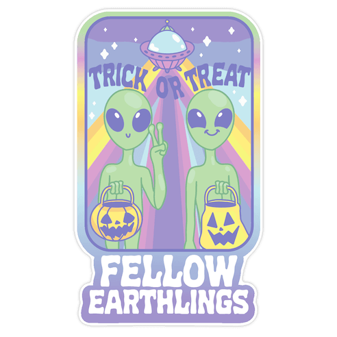 Trick Or Treat Fellow Earthlings Die Cut Sticker