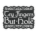 Try Fingers But Hole Die Cut Sticker