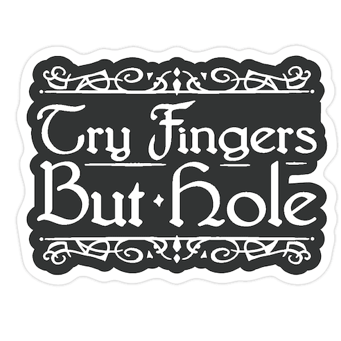 Try Fingers But Hole Die Cut Sticker